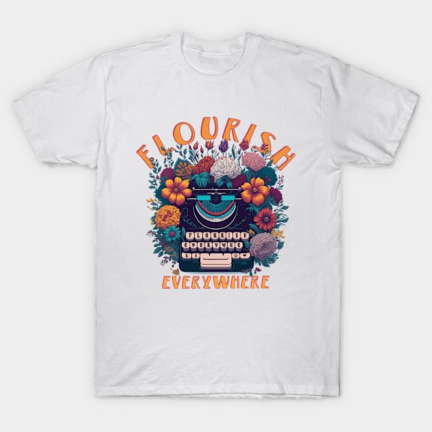 FLOURISH EVERYWHERE T-Shirt by AR Designs